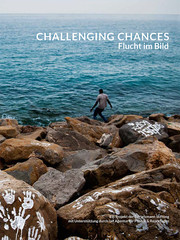 Flucht im Bild - Challenging Chances