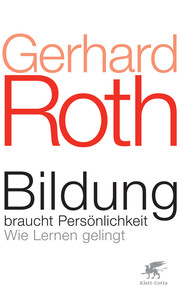 Buchcover von Gerhard Roth, Bildung braucht Persönlichkeit. Auf dem Cover ist groß der Name und der Titel des Buches.