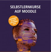 Das Bild zeigt die Vorderseite des Flyers zu den neuen Selbstlernkursen auf Moodle der Werkstatt Digitale Formate.